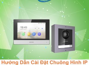Hướng dẫn cài đặt chuông hình IP Hikvision – Dễ hiểu, ai cũng làm được