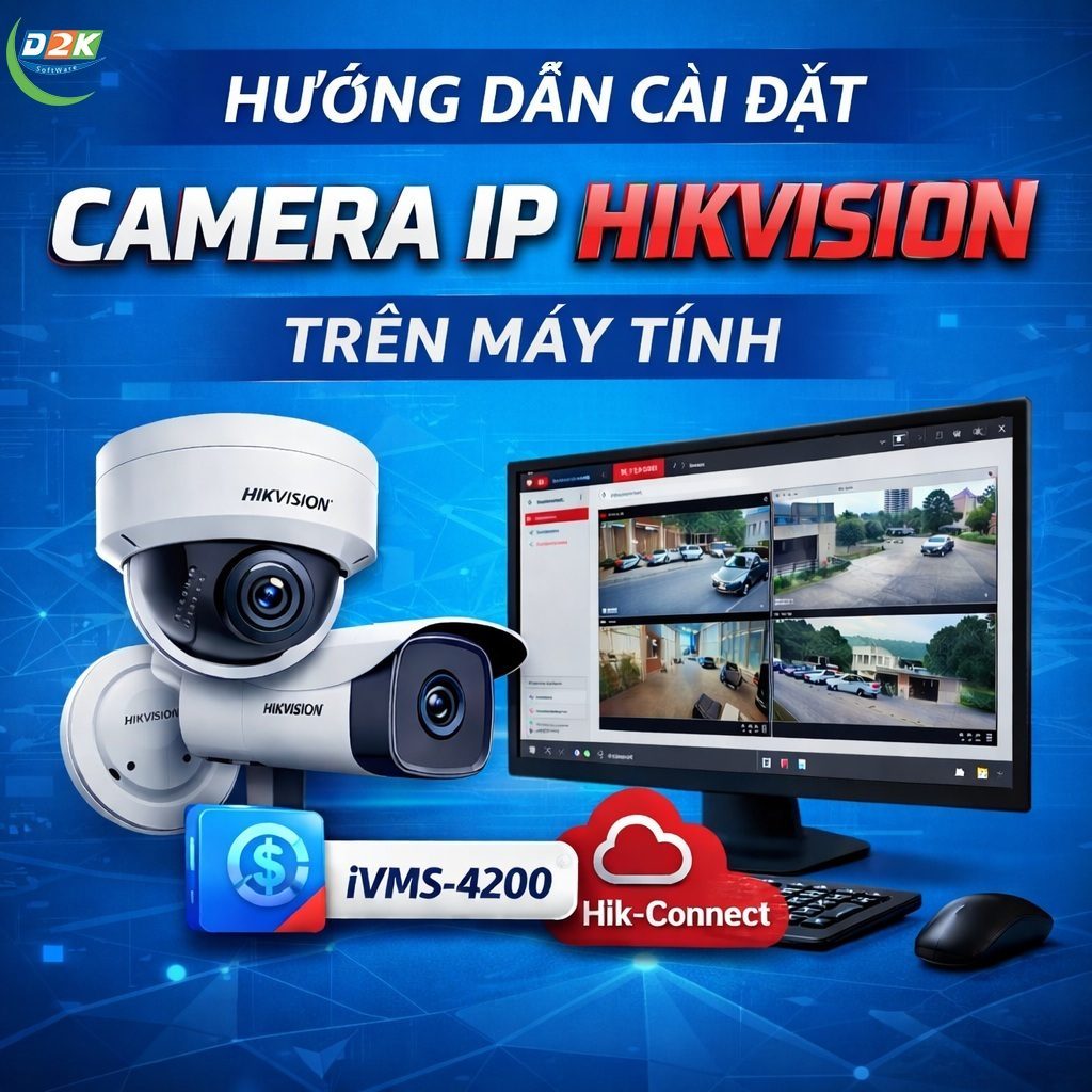 Hướng Dẫn Cài Đặt Camera IP Hikvision Trên Máy Tính Chi Tiết Từ A–Z